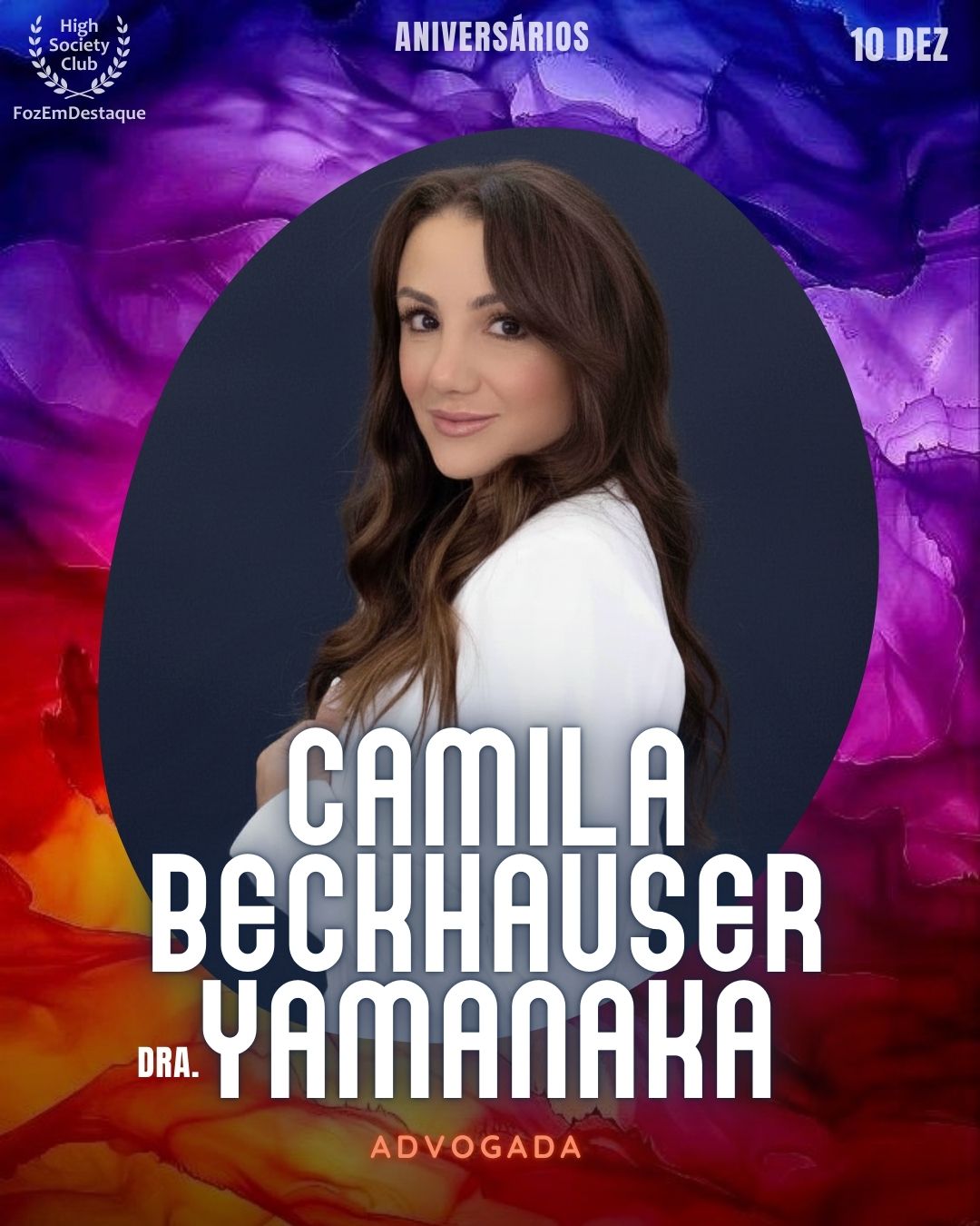 (Dra.) Camila Beckhauser Yamanaka
Advogada
Aniversários FozEmDestaque HighSocietyClub 10/12/2025
