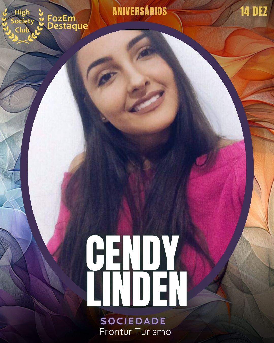 Cendy Linden
Sociedade - Frontur Turismo
https://www.instagram.com/cendy.linden/
https://www.instagram.com/fronturturismo/
https://www.facebook.com/CendyeJunior
Aniversários FozEmDestaque HighSocietyClub 14/12/2025