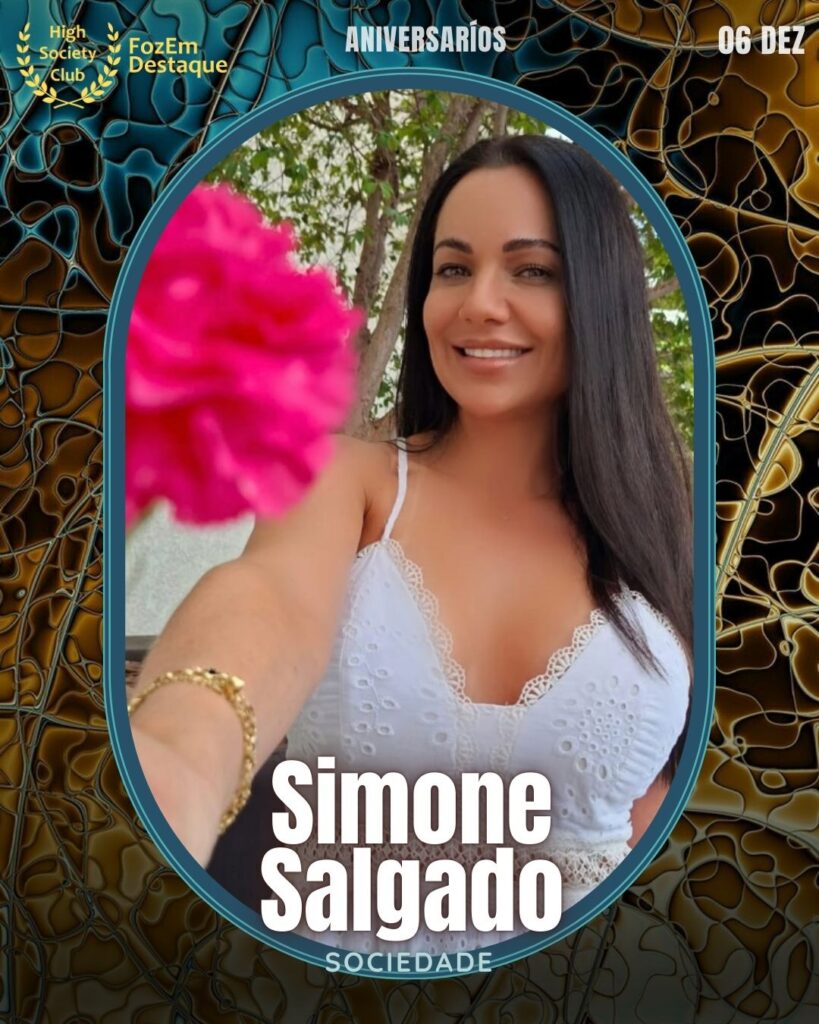 Aniversários FozEmDestaque HighSocietyClub 06/12
Simone Salgado
Simone Salgado é uma figura querida na Sociedade de Foz do Iguaçu. Conhecida por sua presença marcante em eventos e por seu envolvimento em causas sociais, ela celebra mais um ano de vida rodeada por amigos e familiares.