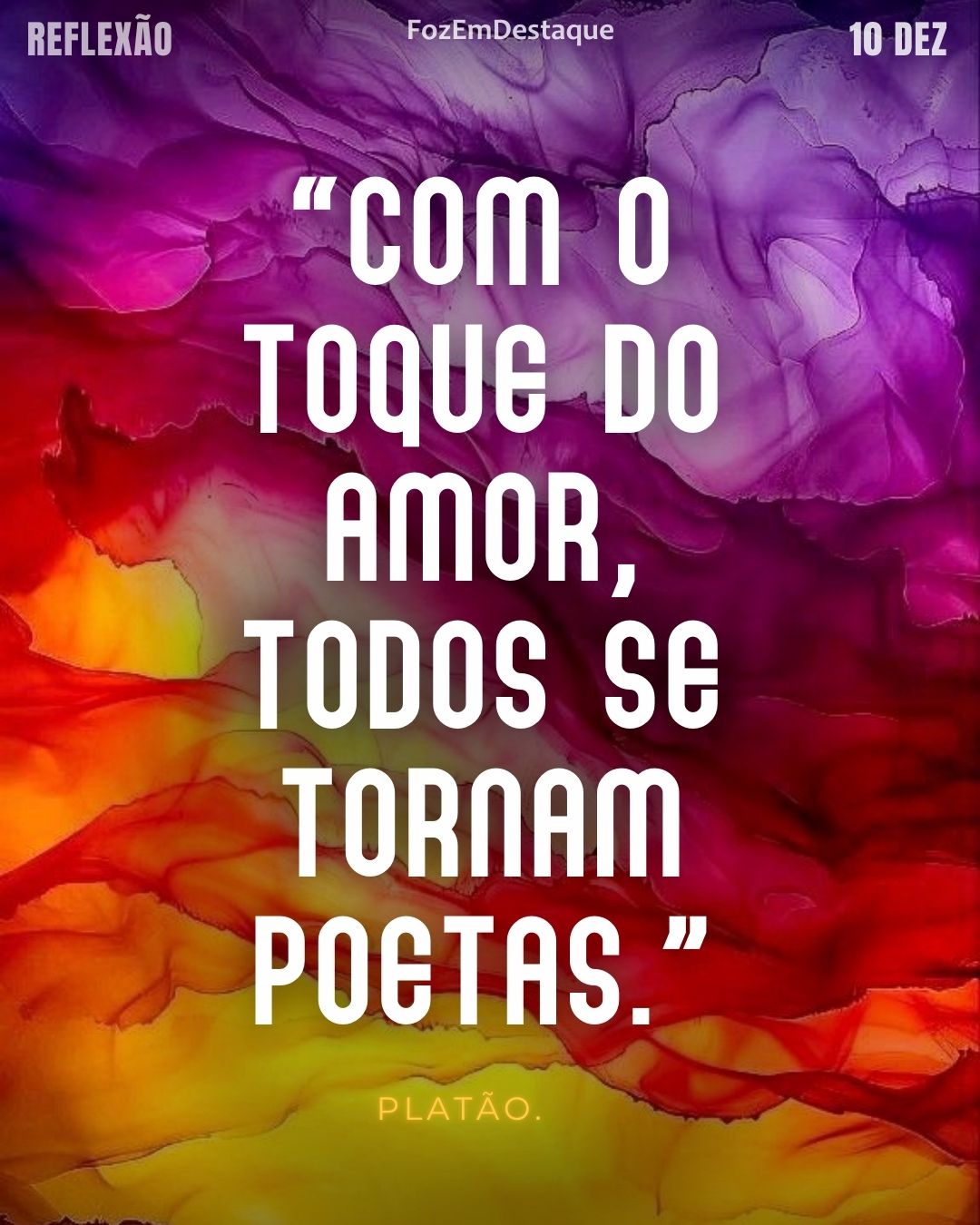 Reflexão diaria FozEmDestaque
Amor Transforma em Poeta