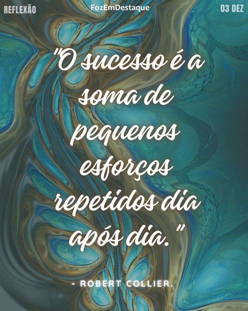 "O sucesso é a soma de pequenos esforços repetidos dia após dia." 

- Robert Collier
Reflexão diaria FozEmDestaque
