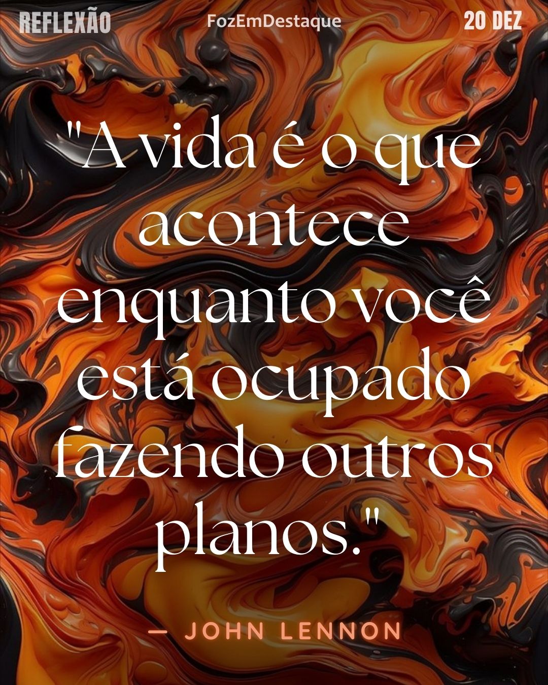"A vida é o que acontece enquanto você está ocupado fazendo outros planos."
— John Lennon
Viver o Momento Presente