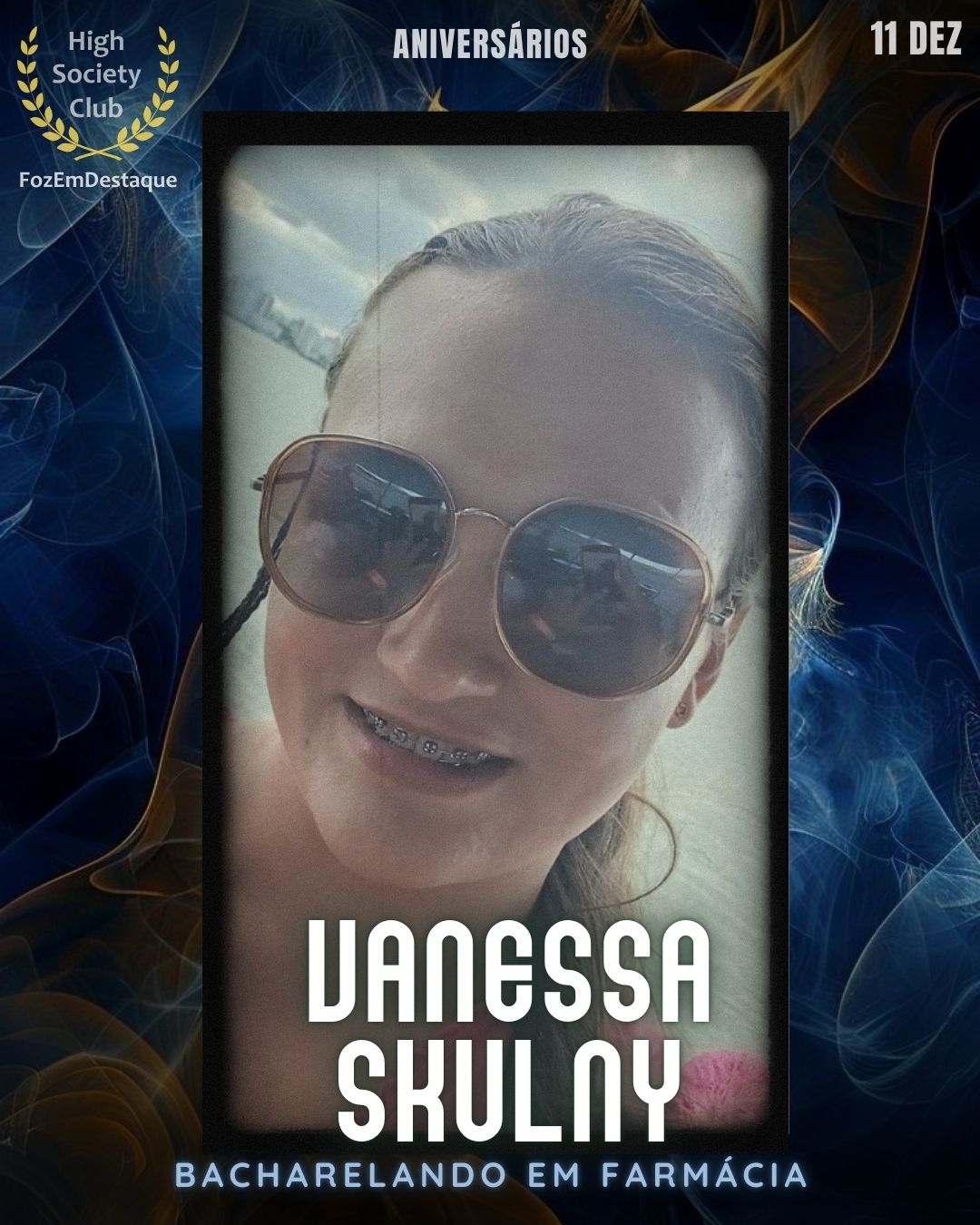 Vanessa Skulny
Bacharelando em Farmácia
Aniversários FozEmDestaque HighSocietyClub 11/12/2025