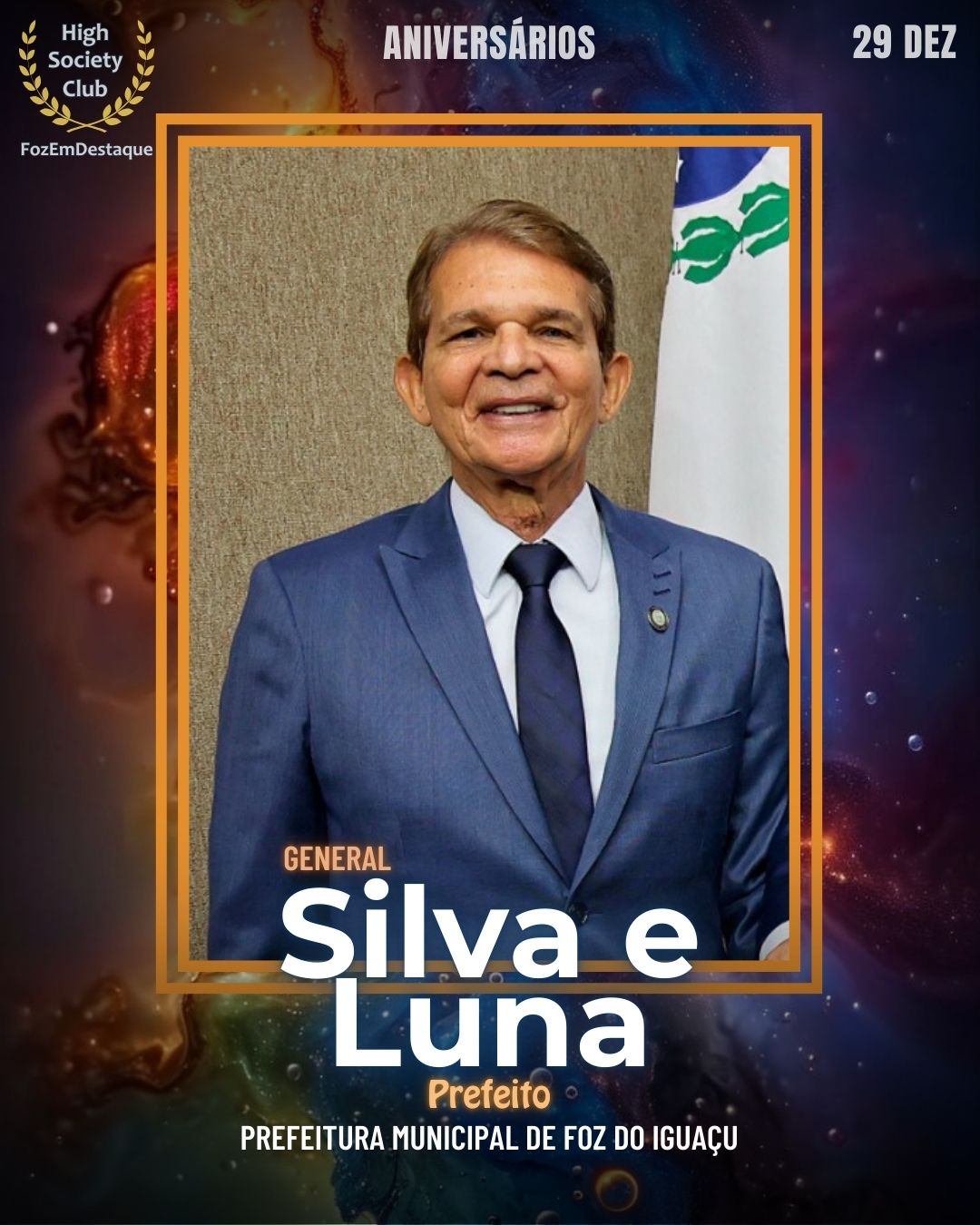 General Silva e Luna
Prefeito de Foz
Aniversários HighSocietyClub FozEmDestaque 29/12/2025