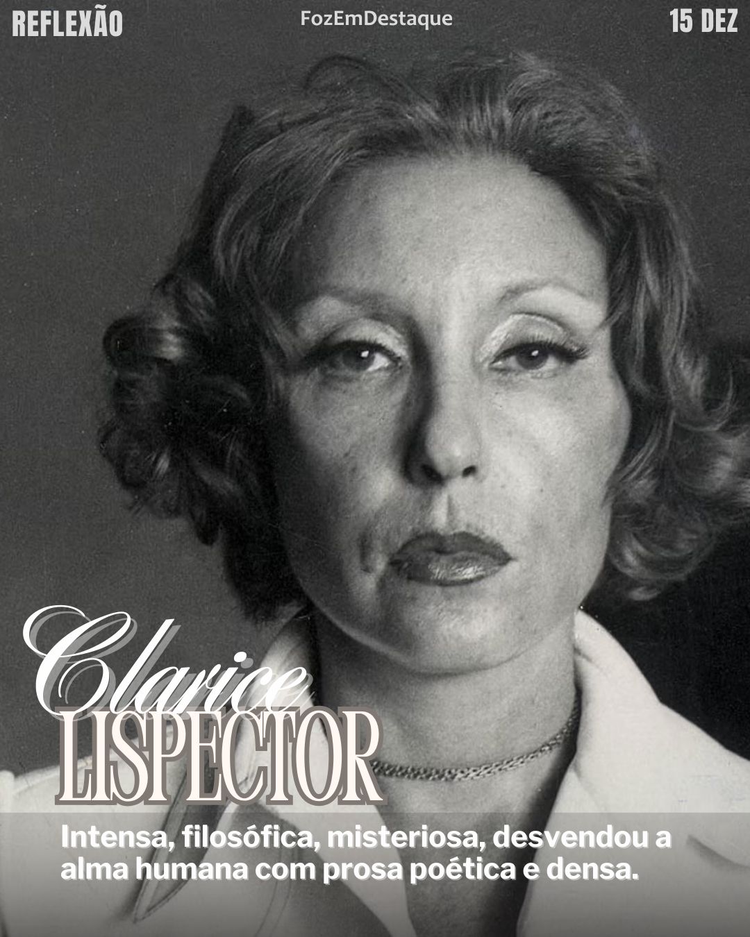 Clarice Lispector Palavra Esclarece
Reflexão diaria FozEmDestaque