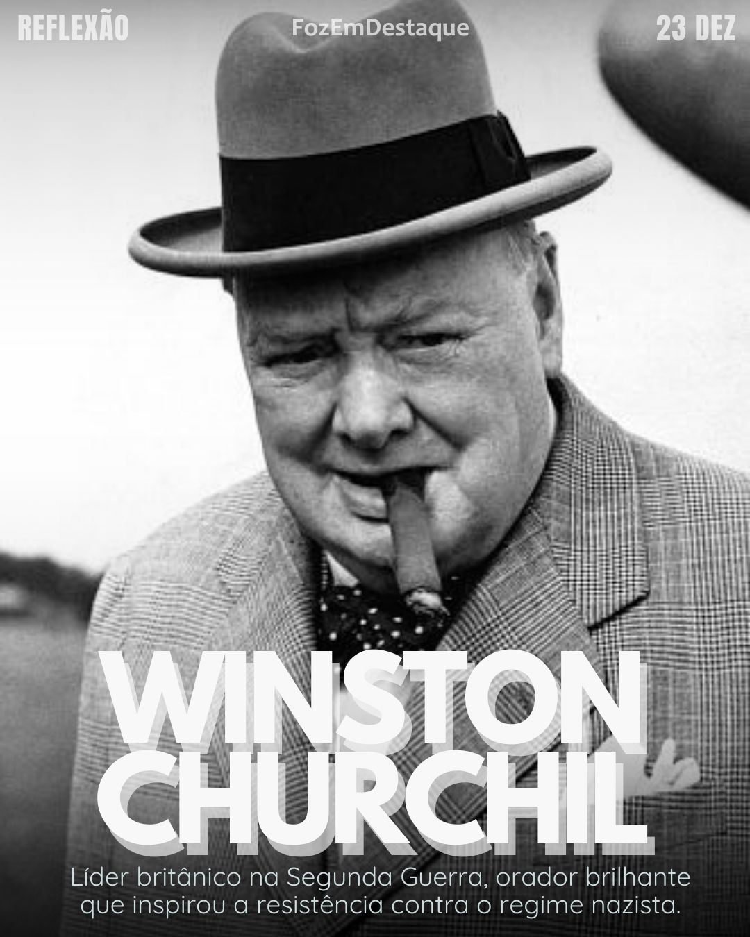 "O sucesso é ir de fracasso em fracasso sem perder o entusiasmo." 
(Winston Churchill)
Reflexão diaria FozEmDestaque
Sucesso e Entusiasmo Churchill

