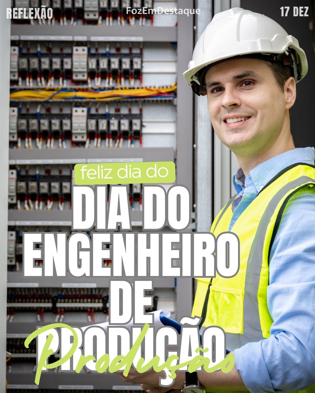 Datas comemorativas FozEmDestaque
Engenheiro Produção Eficiência Inovação
