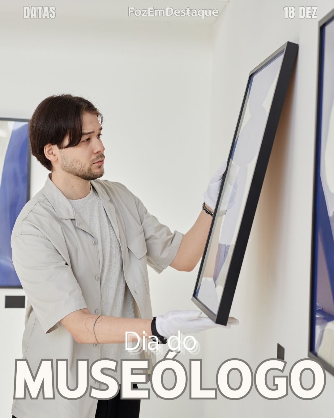 Datas comemorativas FozEmDestaque
🏺 Dia do Museólogo