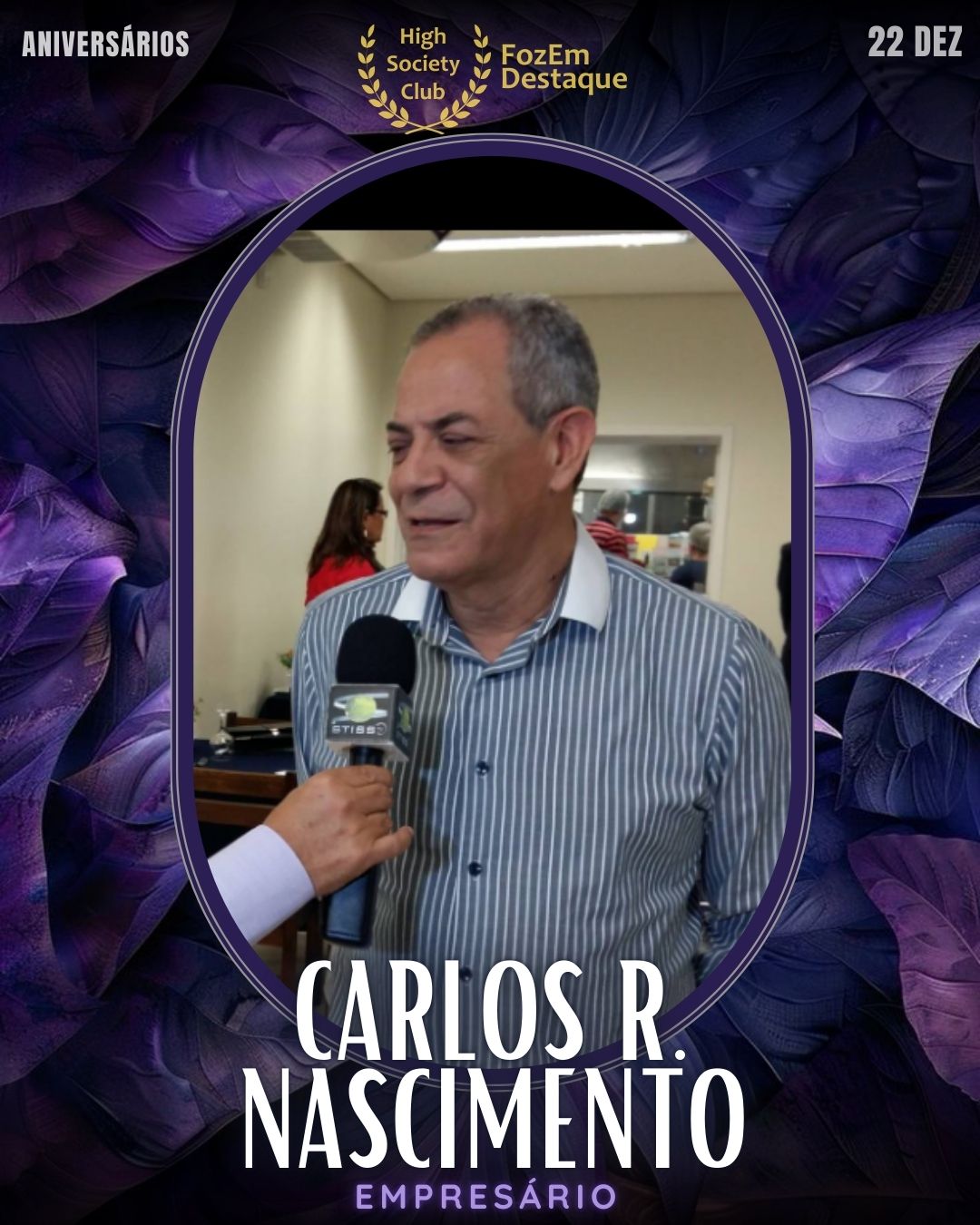 Aniversários Foz High Society
Carlos R. Nascimento
Empresário dinâmico, Carlos R. Nascimento contribui ativamente para o fortalecimento do comércio local. Sua visão de negócios e dedicação ao empreendedorismo fazem dele uma figura respeitada no setor empresarial.