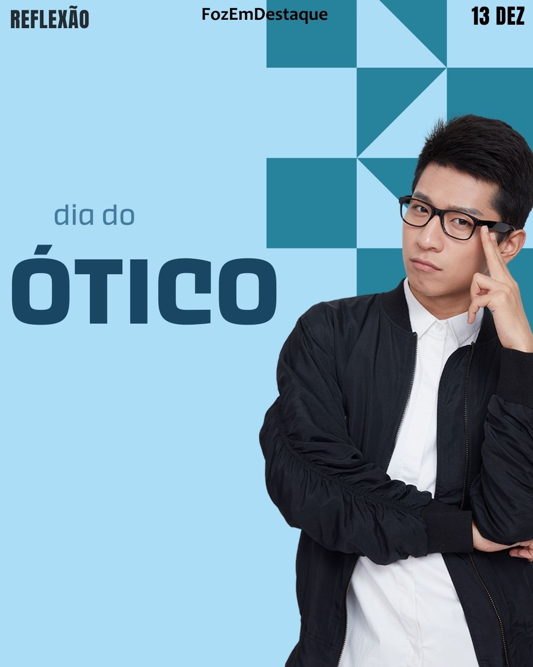 👓 Dia do Ótico
Datas Comemorativas Dezembro 13
