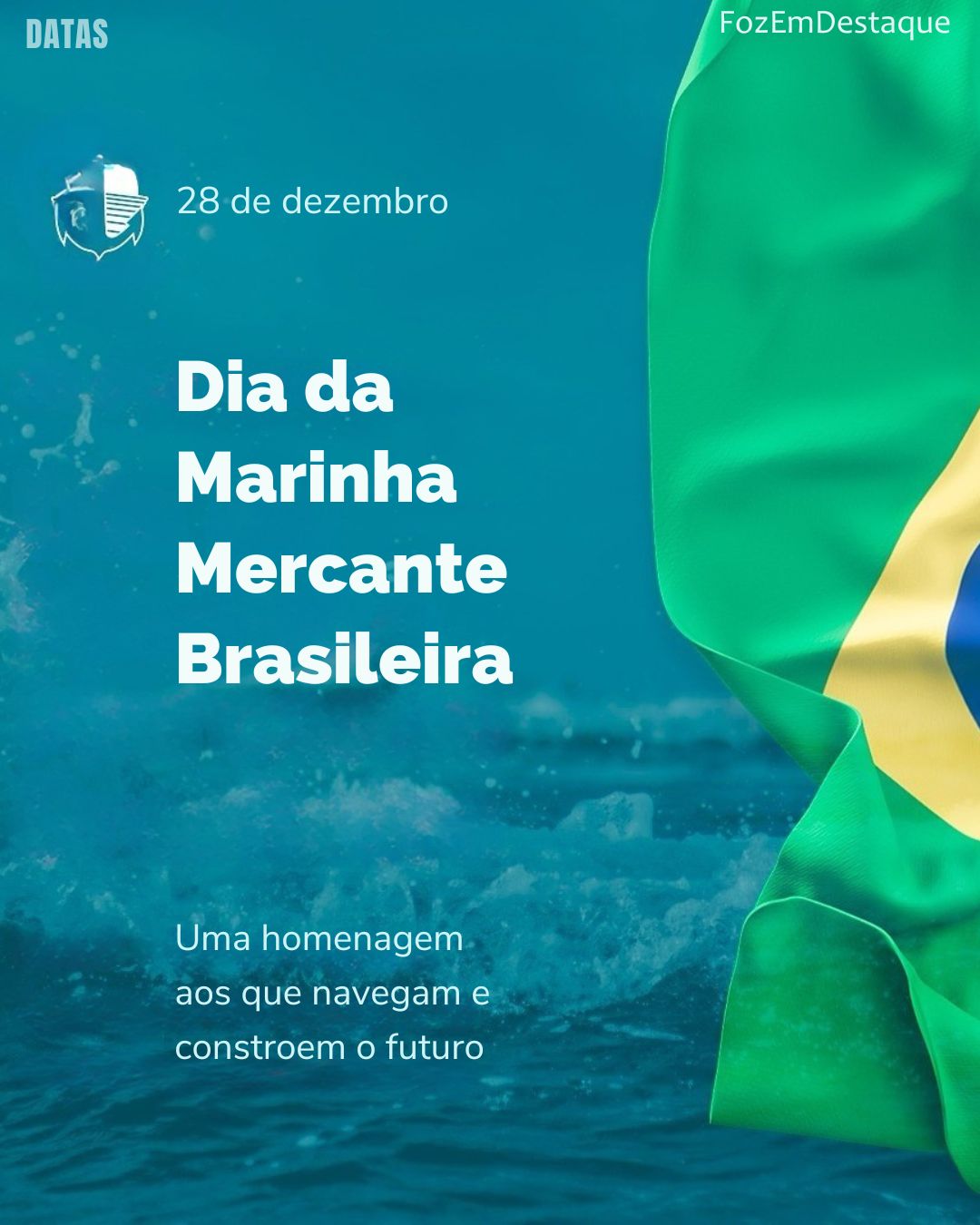 Dia da Marinha Mercante Brasileira
Comemorações 28 de dezembro
Datas Comemorativas FozEmDestaque