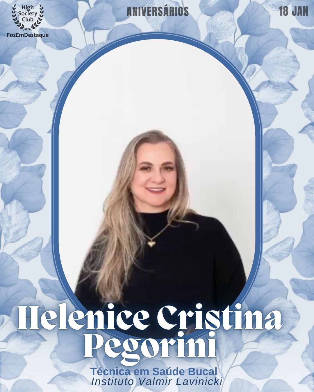 Helenice Cristina Pegorini
Técnica em Saúde Bucal
Instituto Valmir Lavinicki
