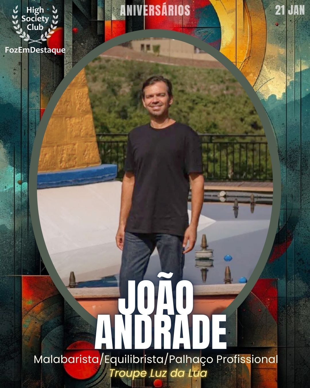 João Andrade
Malabarista/Equilibrista/Palhaço Profissional
Troupe Luz da Lua