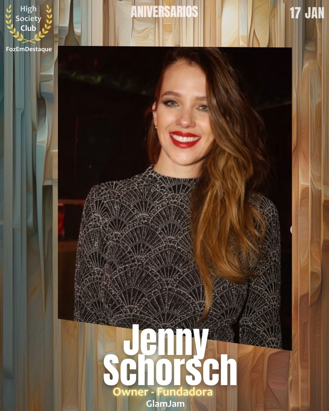 Jenny Schorsch
Owner - Fundadora
GlamJam
Aniversários HighSocietyClub FozEmDestaque 17/01/2026