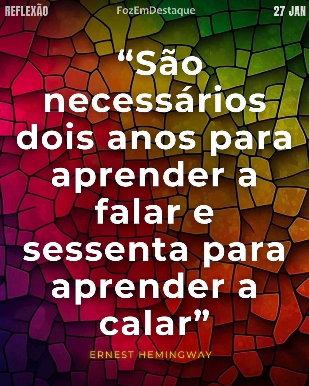 “São necessários dois anos para aprender a falar e sessenta para aprender a calar.” – Ernest Hemingway.
Sabedoria Silêncio Hemingway 2026
