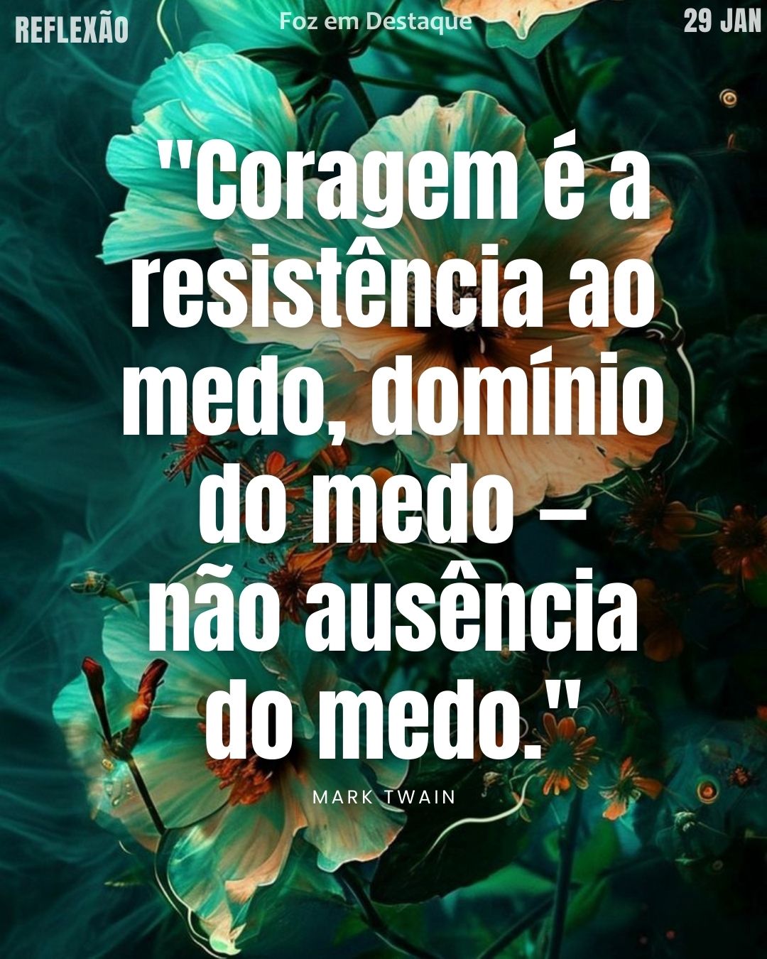 "Coragem é a resistência ao medo, domínio do medo — não ausência do medo."
– Mark Twain
Domínio do medo Twain