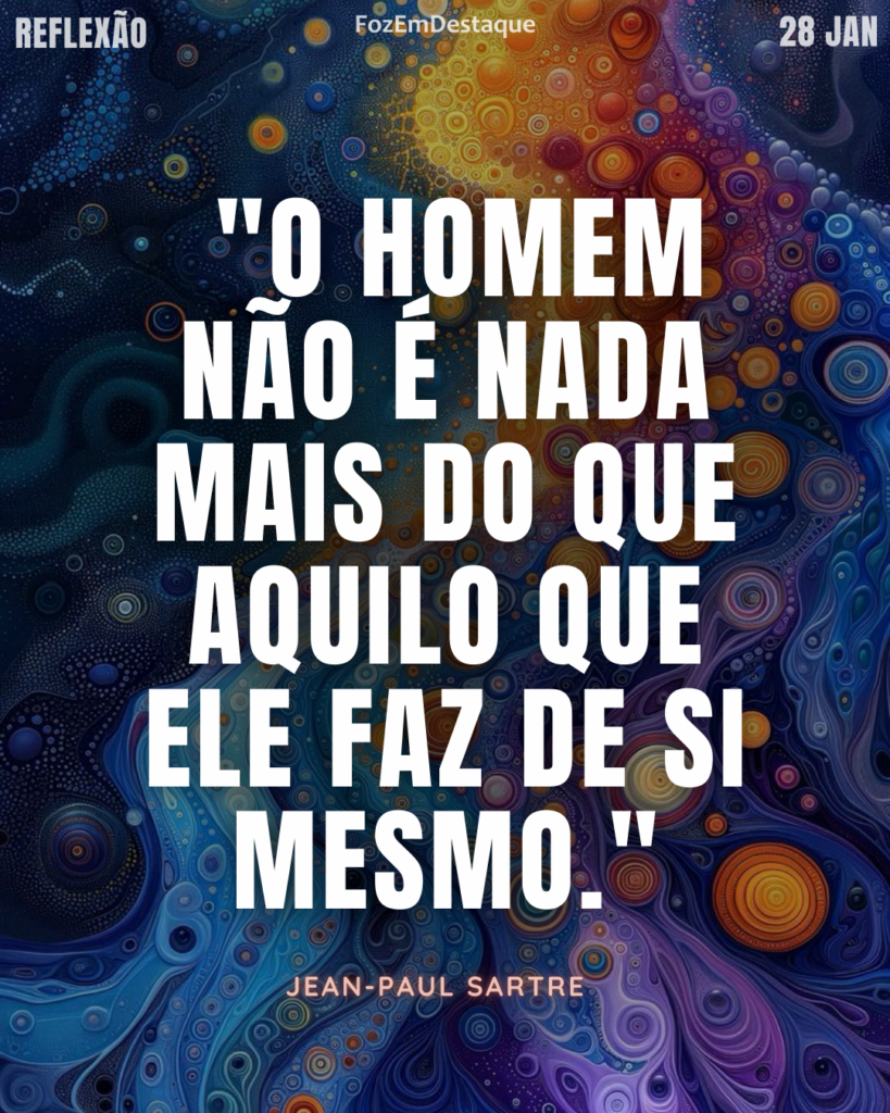 "O homem não é nada mais do que aquilo que ele faz de si mesmo." — Jean-Paul Sartre
Filosofia Existencialista Sartre 2026