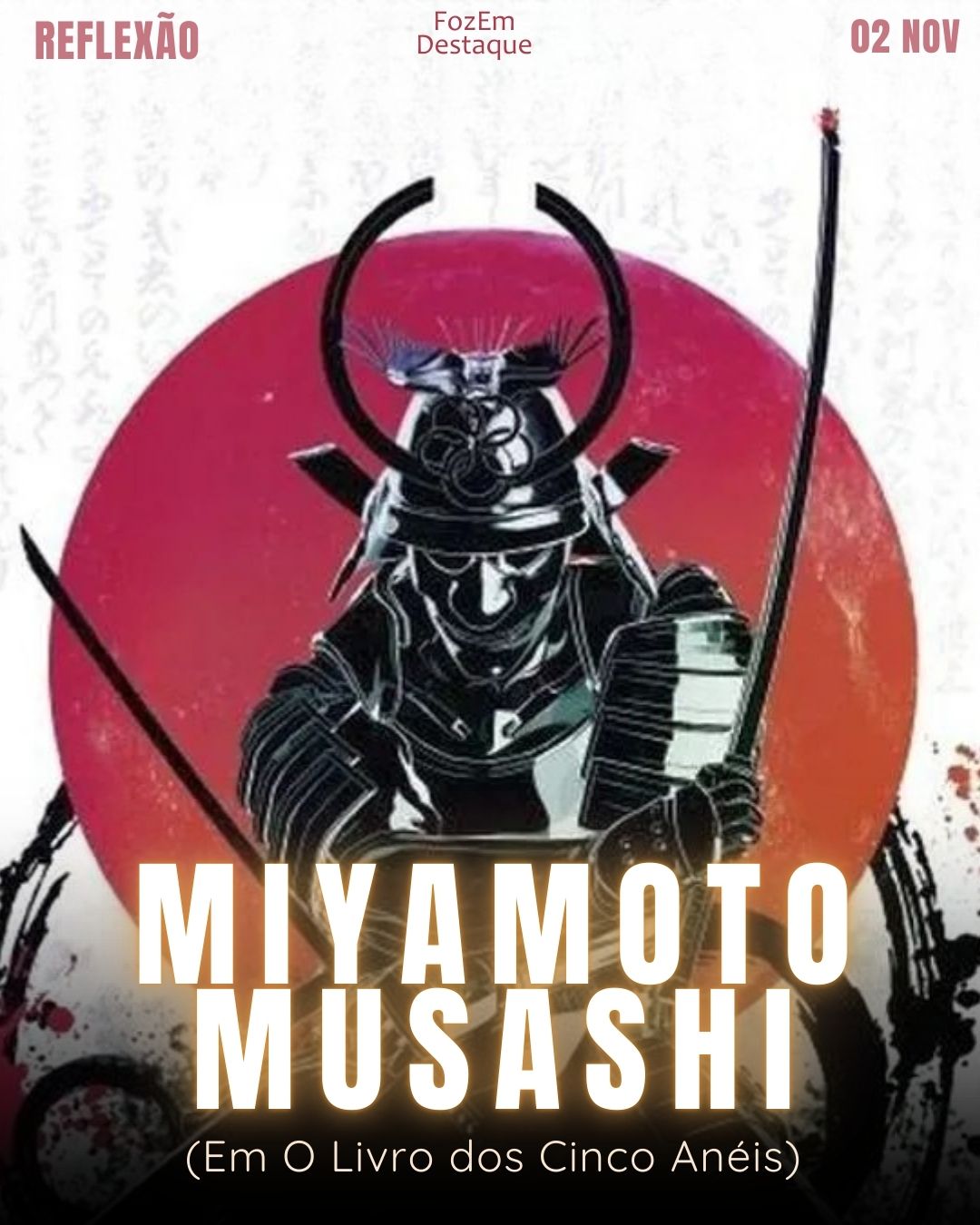 "Não faça nada que não seja útil."
— Miyamoto Musashi (Em O Livro dos Cinco Anéis)
Estratégia do Samurai - Reflexão Diária FozEmDestaque