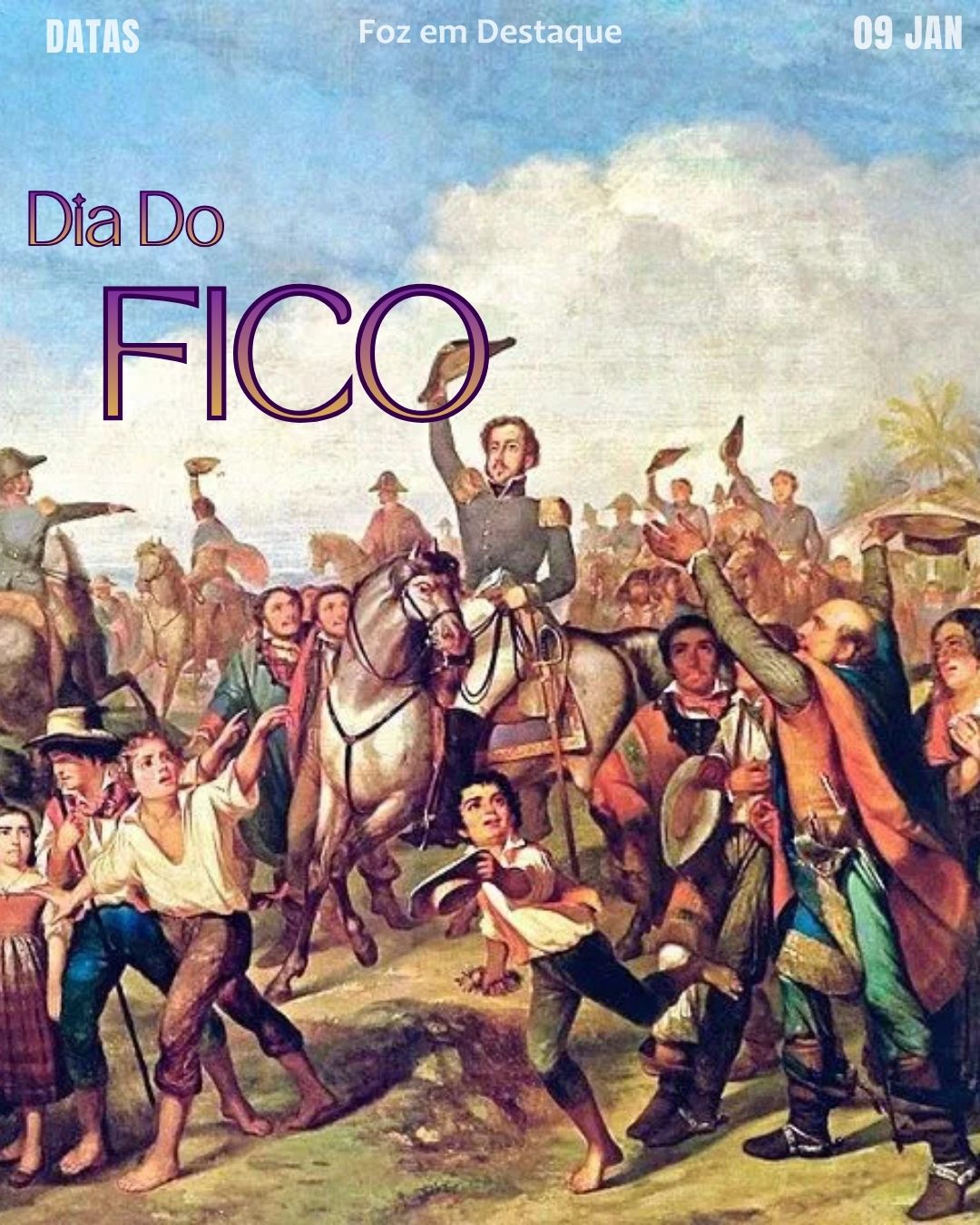 Dia do Fico
Datas comemorativas FozEmDestaque
Datas Comemorativas 09/01/2026
