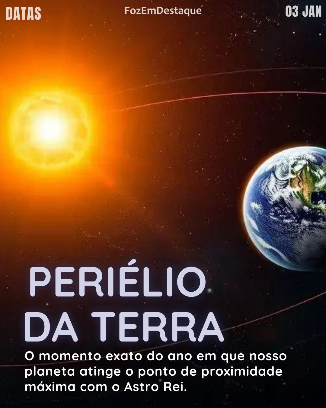 Periélio da Terra 2026
FozEmDestdaque
Datas Comemorativas 03/01/2026