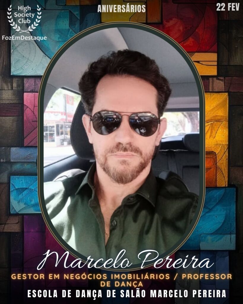Marcelo Pereira
Gestor em Negócios Imobiliários / Professor de Dança
Escola de Dança de Salão Marcelo Pereira
Aniversários HighSocietyClub FozEmDestaque 22/02/2026