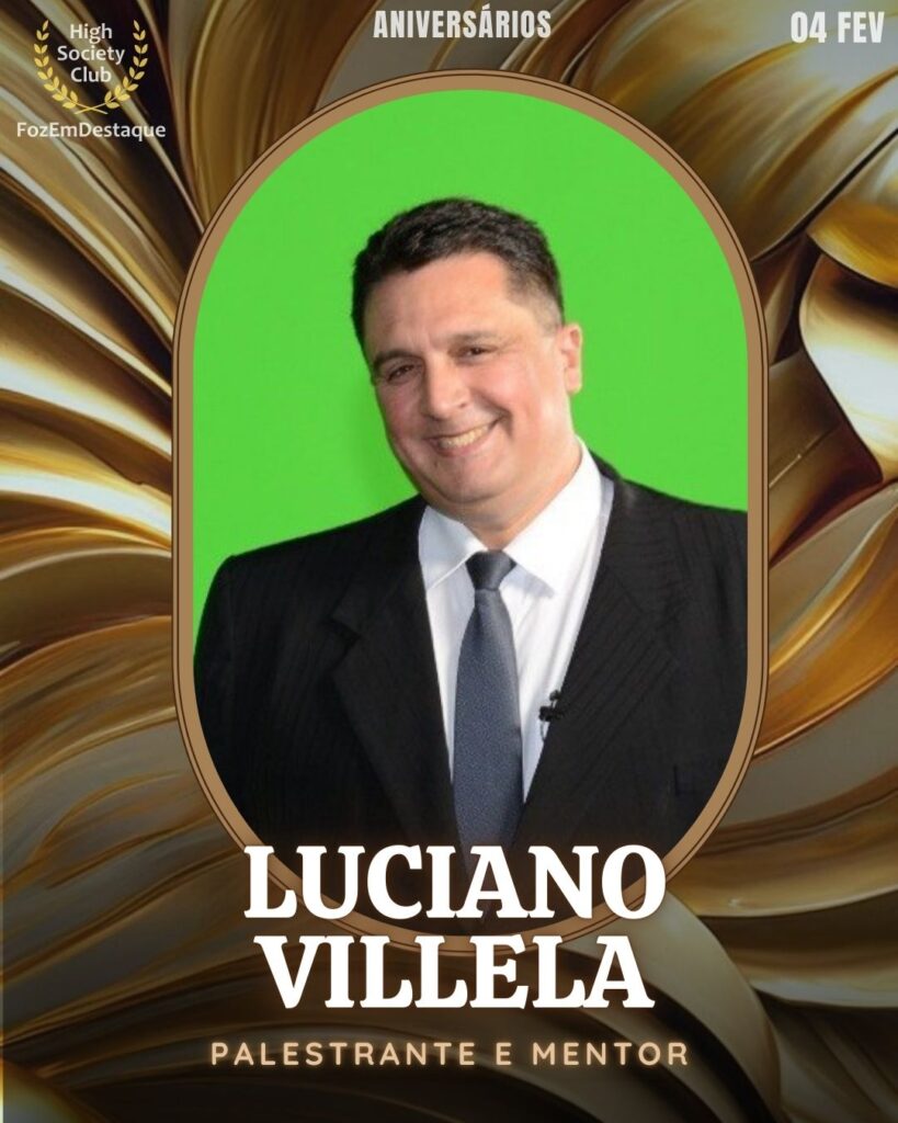 Luciano Villela
Palestrante e Mentor
Aniversários HighSocietyClub FozEmDestaque 04/02/2026