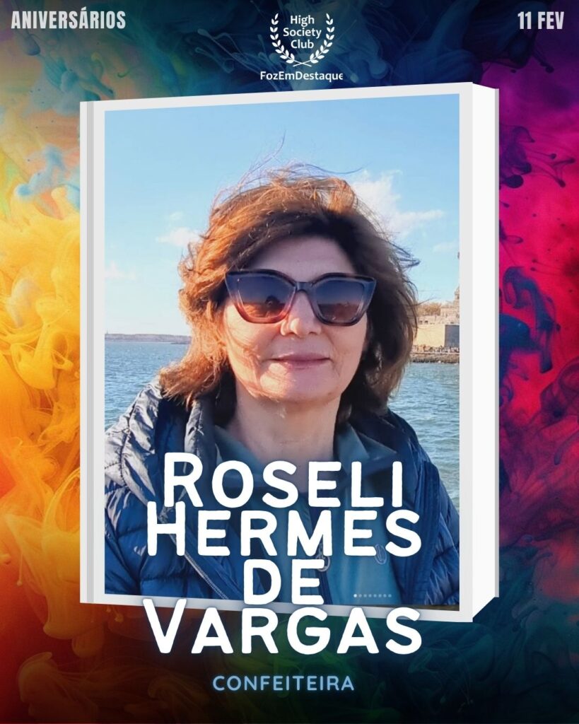 Roseli Hermes de Vargas
Confeiteira
Aniversários HighSocietyClub FozEmDestaque 11/02/2026