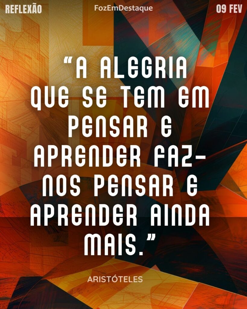 “A alegria que se tem em pensar e aprender faz-nos pensar e aprender ainda mais.” — Aristóteles
Prazer de Aprender Aristóteles