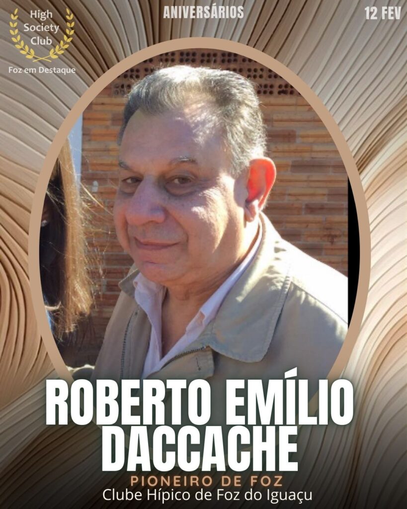 Roberto Emílio Daccache
Pioneiro de Foz
Clube Hípico de Foz do Iguaçu
Aniversários HighSocietyClub FozEmDestaque 12/02/2026
