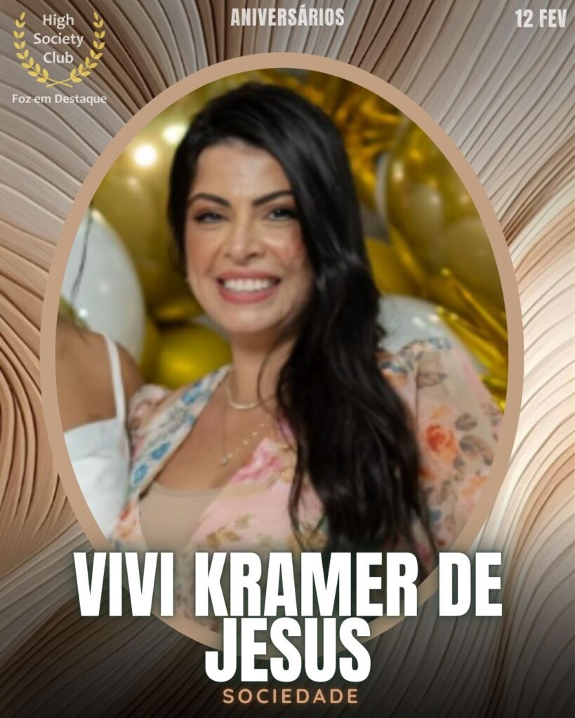 Vivi Kramer de Jesus
Sociedade
Aniversários HighSocietyClub FozEmDestaque 12/02/2026