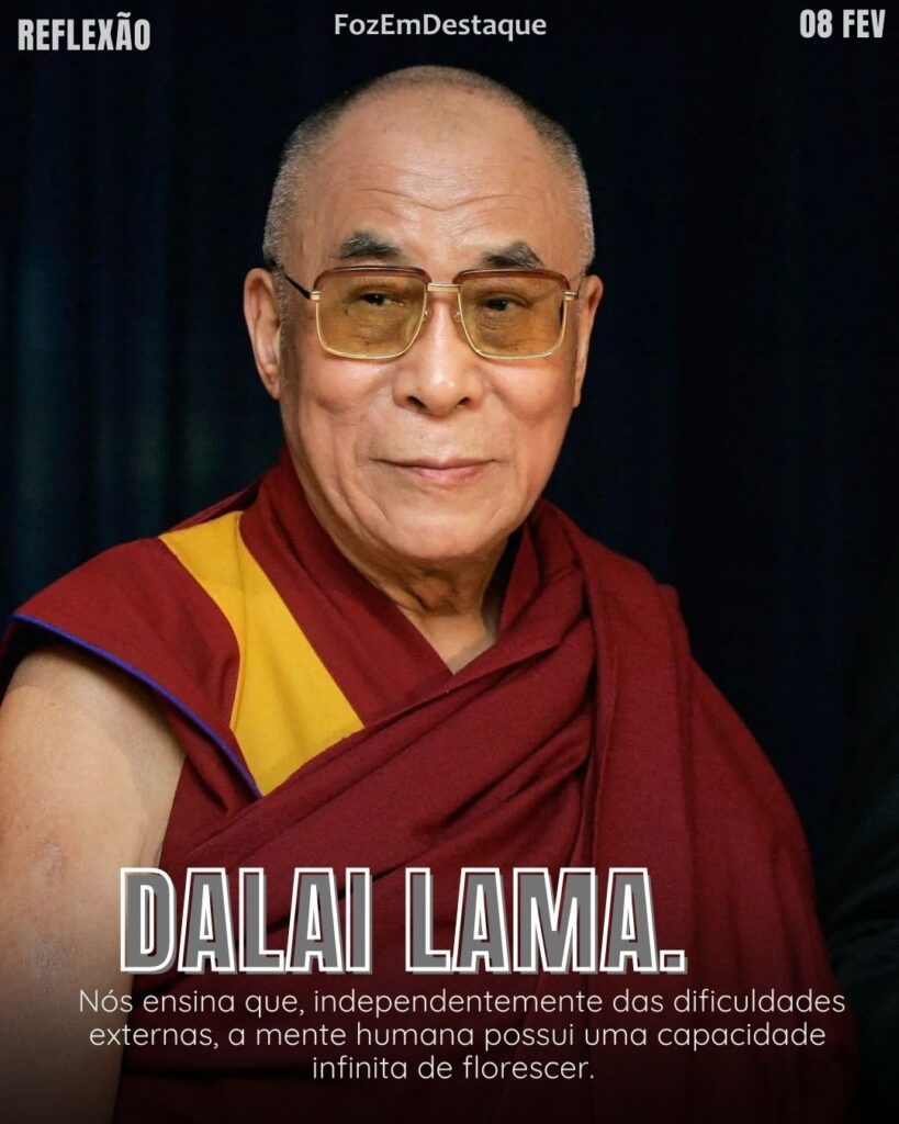 “A felicidade não é algo pronto. Ela vem das suas próprias ações.” — Dalai Lama.
Felicidade vem das ações