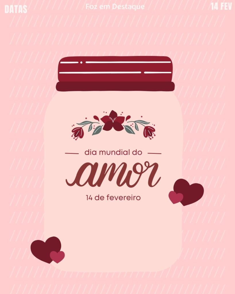 Dia Mundial do Amor
Datas Comemorativas 14/02/2026