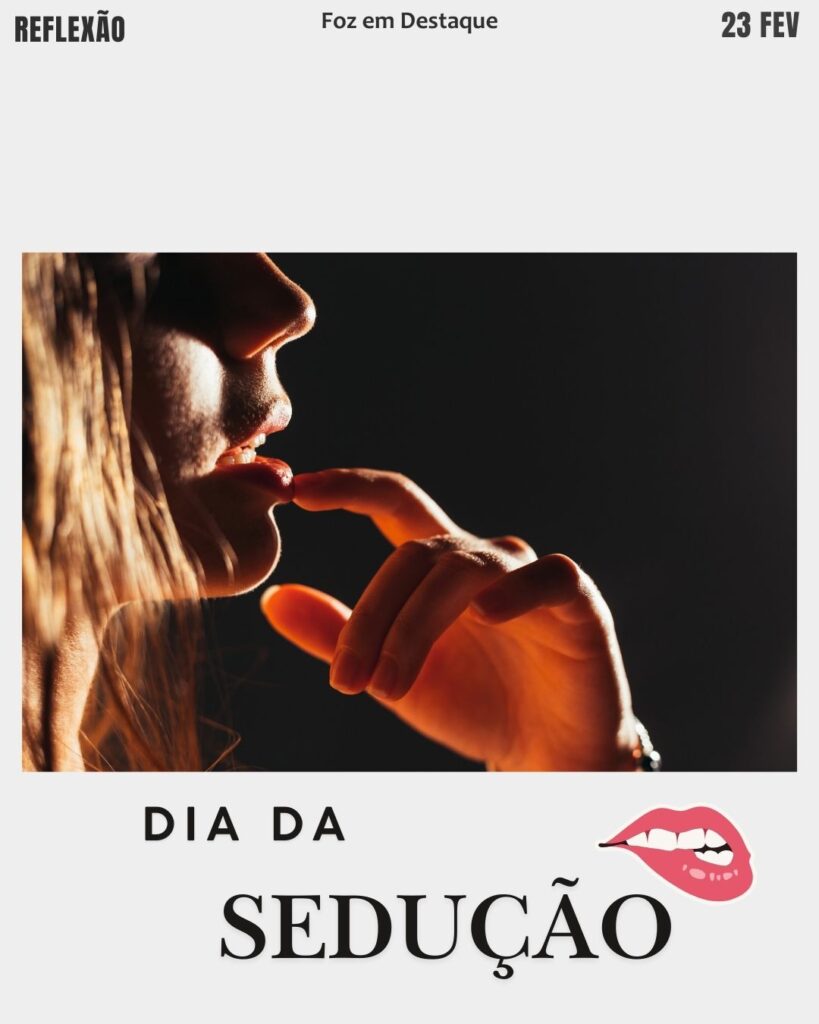 Dia da Sedução
Datas Comemorativas 23/02/2026