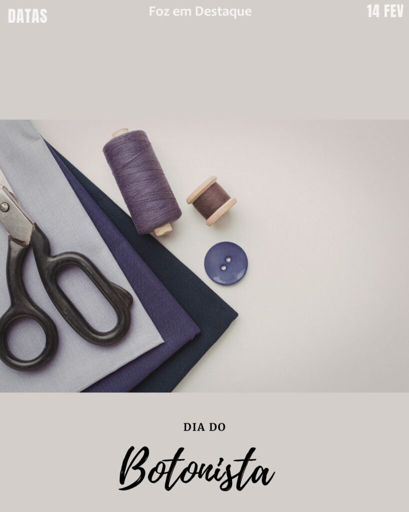 Dia do Botonista
Datas Comemorativas 14/02/2026
