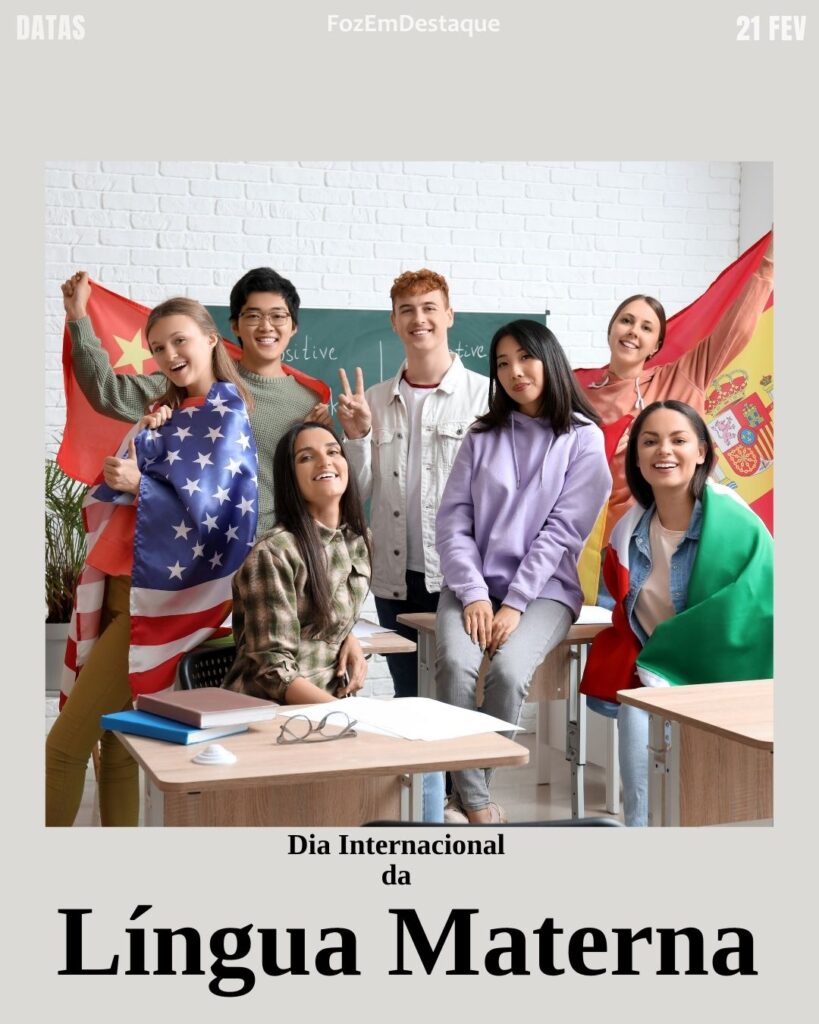 Dia Internacional da Língua Materna
Datas Comemorativas 21/02/2026