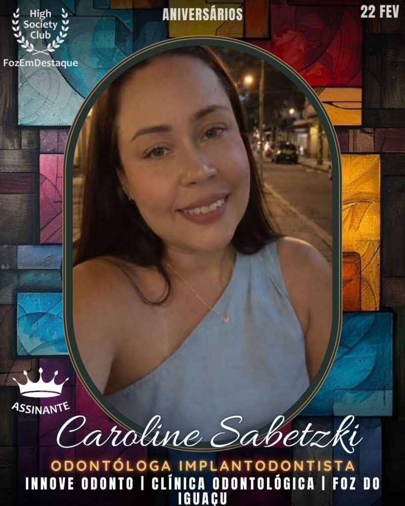 Dra. Caroline Sabetzki
Odontóloga Implantodontista
Innove Odonto | Clínica Odontológica | Foz do Iguaçu
HIGH SOCIETY CLUB