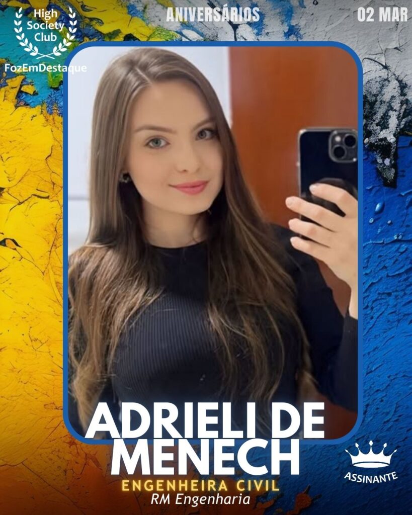 Adrieli De Menech
Engenheira Civil
RM Engenharia
Aniversários HighSocietyClub FozEmDestaque 02/03/2026