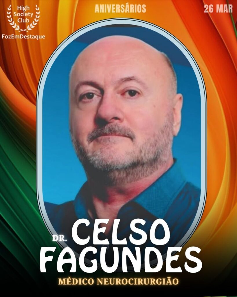 Dr. Celso Fagundes
Médico Neurocirurgião
Aniversários HighSocietyClub FozEmDestaque 26/03/2026