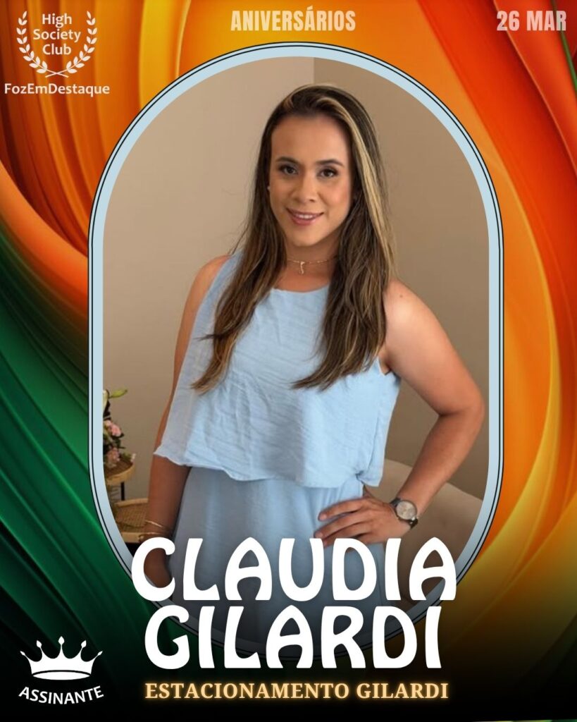 Claudia Gilardi
Estacionamento Gilardi
Aniversários HighSocietyClub FozEmDestaque 26/03/2026
