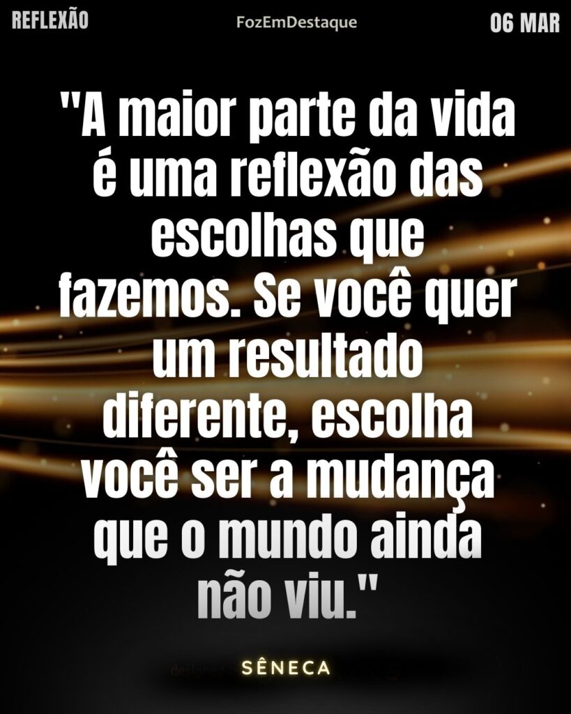 "A maior parte da vida é uma reflexão das escolhas que fazemos. Se você quer um resultado diferente, escolha você ser a mudança que o mundo ainda não viu." Sêneca
Escolha Consciente Sêneca 2026