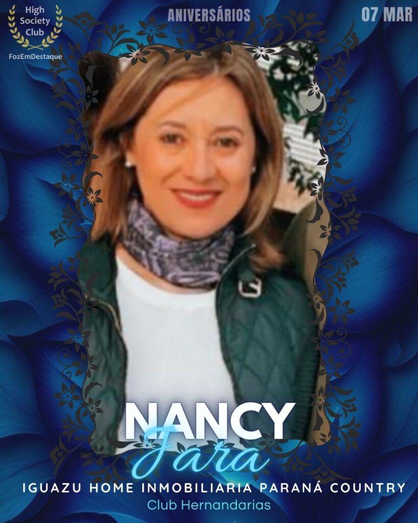 Nancy Jara
Iguazu Home Inmobiliaria Paraná Country
Club Hernandarias
Aniversários HighSocietyClub FozEmDestaque 07/03/2026