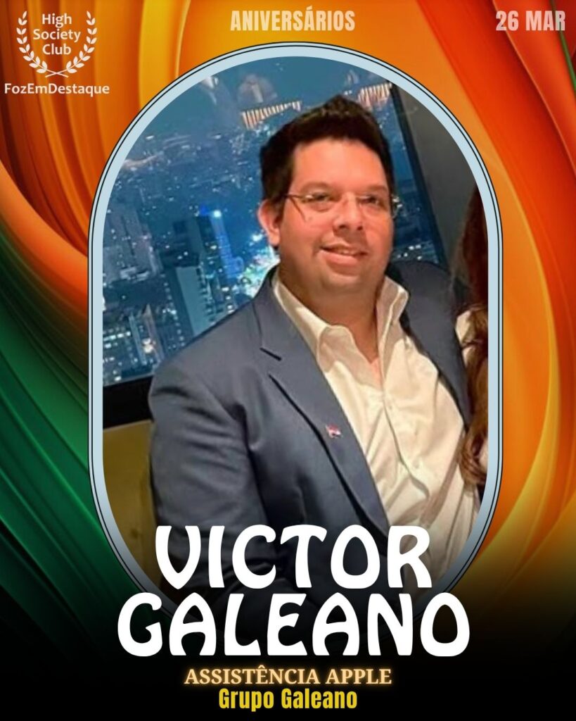 Victor Galeano
Especializado Apple
Grupo Galeano - Assistência Técnica Apple
Aniversários HighSocietyClub FozEmDestaque 26/03/2026