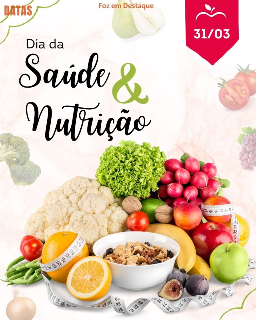 DIA DA SAÚDE E NUTRIÇÃO
Datas Comemorativas 31/03 2026: União e Saúde.