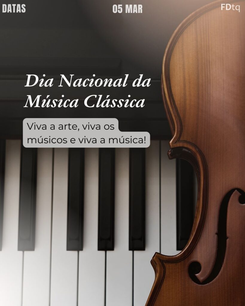 Dia Nacional da Música Clássica 2026
Datas Comemorativas 05/03/2026